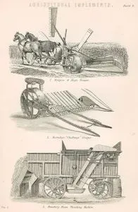 Agricultural implements-1. Burgess & Key’s Reaper 2. Hornsby’s “Challenge” Reaper 3. Finishing Steam Thrashing 
Machine Plate 6. Vol I.