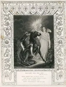 Balaam And His Ass, Num. Ch. 22. V. 23.-Weak Erring Man in Folly Still Like Balaam Onward Seeks to Pass, Opposing The 
Eternal Will More Obstinately Than An Ass