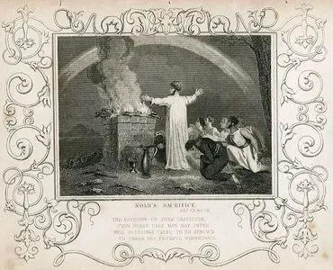 Noah's Sacrifice, Gen.CH.8. V.20.-The Offering Of Pure Gratitude, From Noah's Case Man May infer, Will Blessing Cause to be Renew'd to Cheer The Faithful Worshipper.
