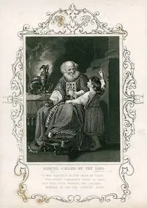 Samuel Called By The Lord, I.Sam. Ch. 3. V. 8.-T Was Samuel's in The Dead Of The Night, The Great Creator's Voice To Hear
 and Find With Wonder And Delight, Himself Of God The Chosen Seer