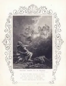 Elijah Taken Up To Heaven, 2.King Ch.2.V.11-His Mission Done, Rewards Succeeds. Elijah Breathes No Parting Sigh, But 
Fiery Chariot, Fiery Steeds, Convey The Prophet To The Sky