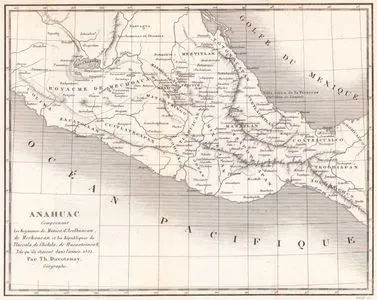 Anahuac (The Map of the Region Inhabited by the Indigenous Civilizations of Central Mexico - A Map Depicting the Kingdoms of Mexico, Acolhuacan and 
Mechoacan, along with the Republics of Tlascala, Cholula, and Huexotzinco as They Were in the Year 1521)
