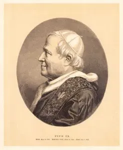 Pius IX., Born May 13 1792, Elected Pope, June 16 1816 Died Feb. 7 1878
