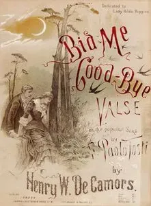 Bid Me Good Bye-Valse On The Popular Song Composed By F.Paolo Tosti By Henry W. De Camors-Dedicated To Lady Hilda Higgins