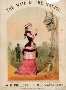 The Maid & The Magpie, Written & Composed By W.H.Phillips, Sung With Immense Success By G.H.Macdermott
