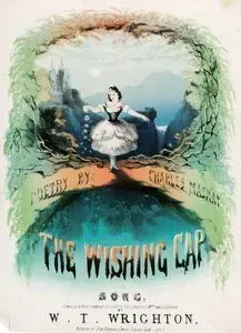 The Wishing Cap, Song, Poetry By Charles Mackay Composed By W.T.Wrighton