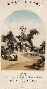 What Is Home, Songs Written By J.E.Carpenter, Composed By R.F.Lowell