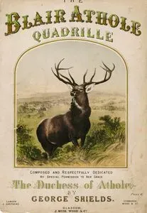 The Blair Athole, Quadrille Composed And Respectfully Dedicated By Special Permission To Her Grace The Duchess Of Athole By George Shields