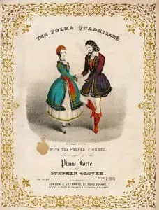 The Polka Quadrilles, With The Proper Figures, Arranged For The Piano-Forte By Stephen Glover