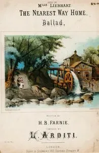 The Nearest Way Home, Ballad Sung By Mlle Liebhart, Written By H.B.Farnie, Composed By L.Arditi