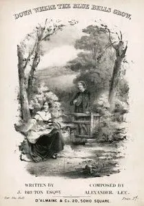 Down Where The Blue Bells Grow, Written By J.Bruton Esq., Composed By Alexander Lee