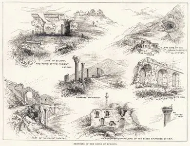 Sketches Of The Ruins  Ephesus-Gate Of St.John And Ruins Of The Ancient Castle-The Guides House-The Cave Of The Seven Sleepers On Mount Pion-Remains Of Viaduct-A Bit Of The City Wall-Part Of The Greek Theatre-Church Of St.Mark, One Of The Seven Churches Of Asia-An Inhabitant