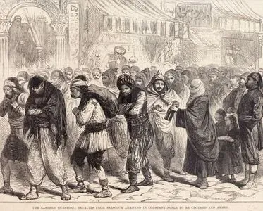 The Eastern Question, Recruits From Salonica Arriving in Constantinople To be Clothed And Armed