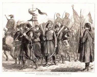 The Eastern Question-Turkish Troops Upon The March